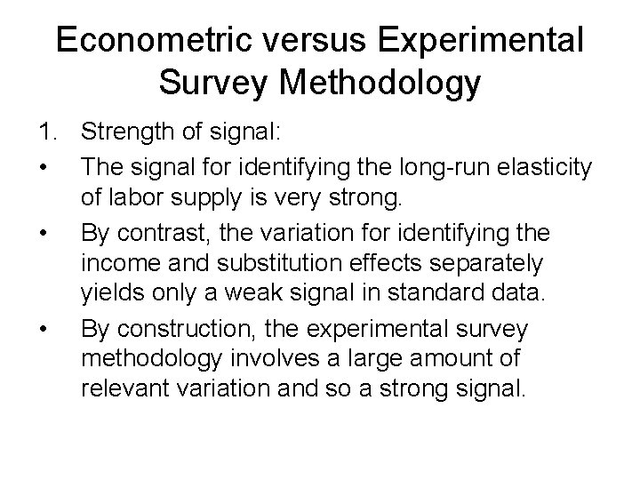 Econometric versus Experimental Survey Methodology 1. Strength of signal: • The signal for identifying Econometric versus Experimental Survey Methodology 1. Strength of signal: • The signal for identifying