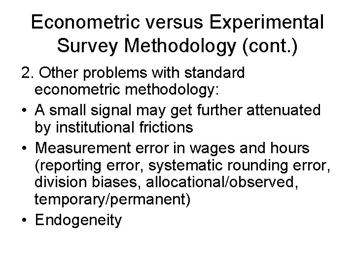 Econometric versus Experimental Survey Methodology (cont. ) 2. Other problems with standard econometric methodology: Econometric versus Experimental Survey Methodology (cont. ) 2. Other problems with standard econometric methodology: