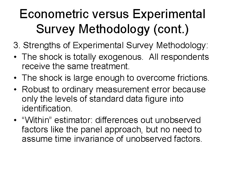 Econometric versus Experimental Survey Methodology (cont. ) 3. Strengths of Experimental Survey Methodology: • Econometric versus Experimental Survey Methodology (cont. ) 3. Strengths of Experimental Survey Methodology: •