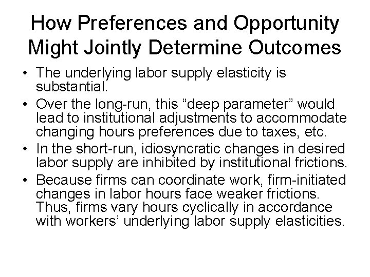 How Preferences and Opportunity Might Jointly Determine Outcomes • The underlying labor supply elasticity How Preferences and Opportunity Might Jointly Determine Outcomes • The underlying labor supply elasticity