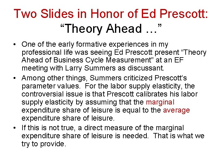 Two Slides in Honor of Ed Prescott: “Theory Ahead …” • One of the Two Slides in Honor of Ed Prescott: “Theory Ahead …” • One of the