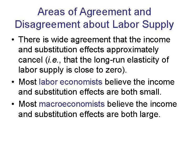 Areas of Agreement and Disagreement about Labor Supply • There is wide agreement that Areas of Agreement and Disagreement about Labor Supply • There is wide agreement that