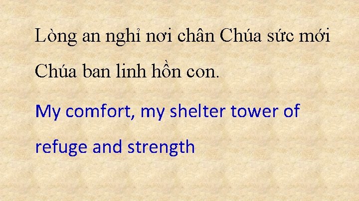 Lòng an nghỉ nơi chân Chúa sức mới Chúa ban linh hồn con. My Lòng an nghỉ nơi chân Chúa sức mới Chúa ban linh hồn con. My
