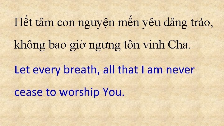 Hết tâm con nguyện mến yêu dâng trào, không bao giờ ngưng tôn vinh Hết tâm con nguyện mến yêu dâng trào, không bao giờ ngưng tôn vinh