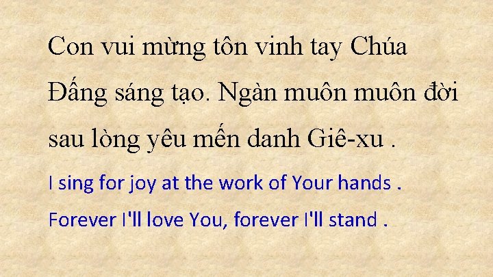 Con vui mừng tôn vinh tay Chúa Đấng sáng tạo. Ngàn muôn đời sau Con vui mừng tôn vinh tay Chúa Đấng sáng tạo. Ngàn muôn đời sau