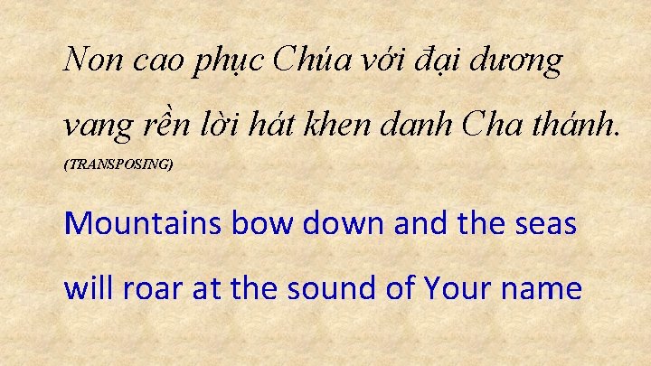 Non cao phục Chúa với đại dương vang rền lời hát khen danh Cha Non cao phục Chúa với đại dương vang rền lời hát khen danh Cha