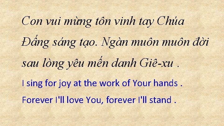 Con vui mừng tôn vinh tay Chúa Đấng sáng tạo. Ngàn muôn đời sau Con vui mừng tôn vinh tay Chúa Đấng sáng tạo. Ngàn muôn đời sau