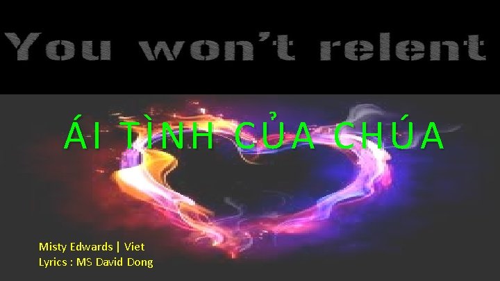 ÁI TÌN H CỦA CHÚA TÌNH Misty Edwards | Viet Lyrics : MS David ÁI TÌN H CỦA CHÚA TÌNH Misty Edwards | Viet Lyrics : MS David