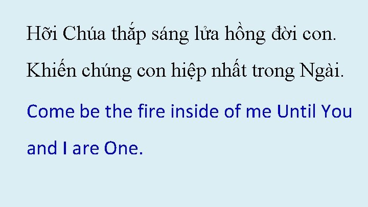 Hỡi Chúa thắp sáng lửa hồng đời con. Khiến chúng con hiệp nhất trong Hỡi Chúa thắp sáng lửa hồng đời con. Khiến chúng con hiệp nhất trong