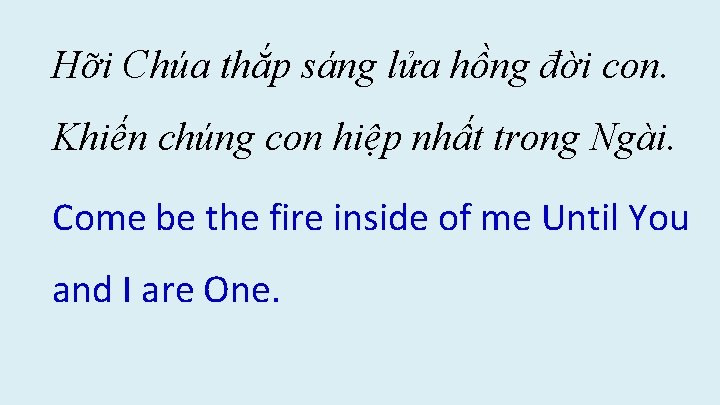Hỡi Chúa thắp sáng lửa hồng đời con. Khiến chúng con hiệp nhất trong Hỡi Chúa thắp sáng lửa hồng đời con. Khiến chúng con hiệp nhất trong