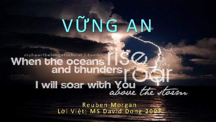 VỮNG AN Reuben Morgan Lời Việt: MS David Dong 2007 VỮNG AN Reuben Morgan Lời Việt: MS David Dong 2007