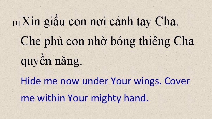 [1] Xin giấu con nơi cánh tay Cha. Che phủ con nhờ bóng thiêng