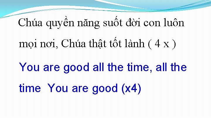 Chúa quyền năng suốt đời con luôn mọi nơi, Chúa thật tốt lành ( Chúa quyền năng suốt đời con luôn mọi nơi, Chúa thật tốt lành (