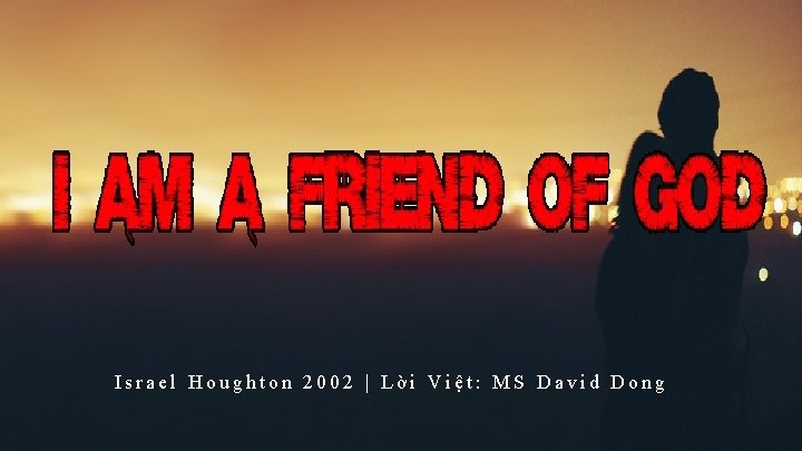 Israel Houghton 2002 | Lời Việt: MS David Dong Israel Houghton 2002 | Lời Việt: MS David Dong