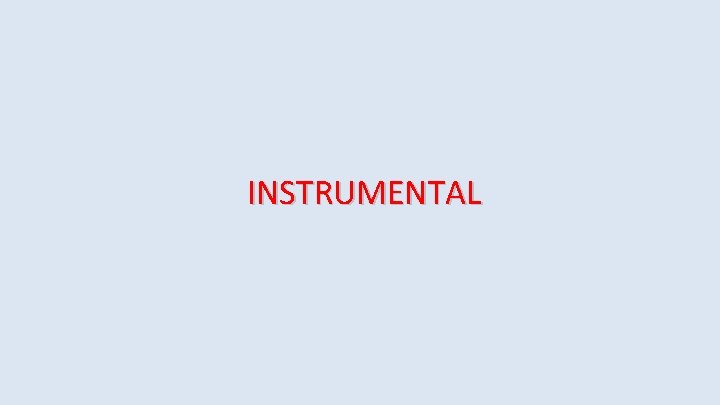 INSTRUMENTAL INSTRUMENTAL