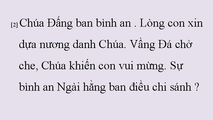 [2] Chúa Đấng ban bình an. Lòng con xin dựa nương danh Chúa. Vầng