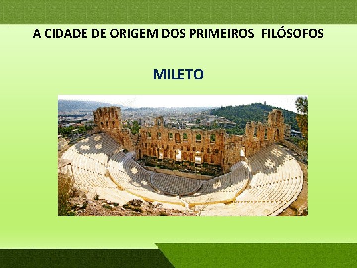 A CIDADE DE ORIGEM DOS PRIMEIROS FILÓSOFOS MILETO 