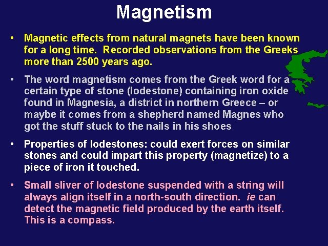 Magnetism • Magnetic effects from natural magnets have been known for a long time.