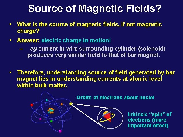 Source of Magnetic Fields? • What is the source of magnetic fields, if not