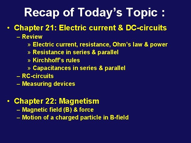 Recap of Today’s Topic : • Chapter 21: Electric current & DC-circuits – Review