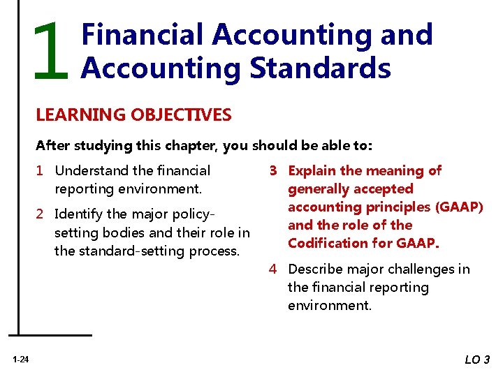1 Financial Accounting and Accounting Standards LEARNING OBJECTIVES After studying this chapter, you should 1 Financial Accounting and Accounting Standards LEARNING OBJECTIVES After studying this chapter, you should