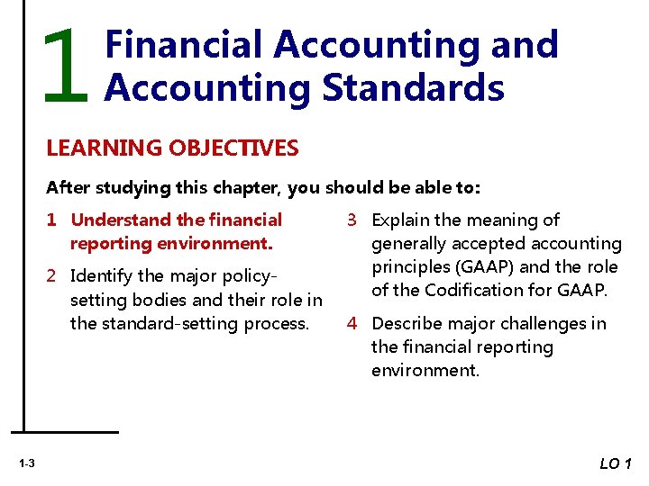 1 Financial Accounting and Accounting Standards LEARNING OBJECTIVES After studying this chapter, you should 1 Financial Accounting and Accounting Standards LEARNING OBJECTIVES After studying this chapter, you should