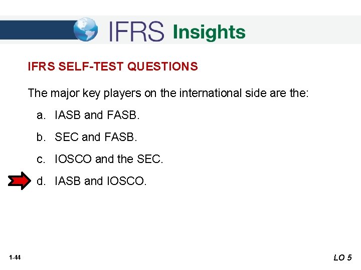 IFRS SELF-TEST QUESTIONS The major key players on the international side are the: a. IFRS SELF-TEST QUESTIONS The major key players on the international side are the: a.