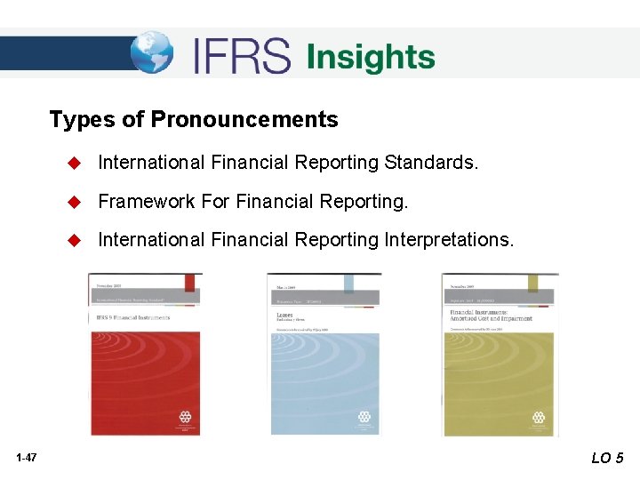 Types of Pronouncements 1 -47 u International Financial Reporting Standards. u Framework For Financial Types of Pronouncements 1 -47 u International Financial Reporting Standards. u Framework For Financial