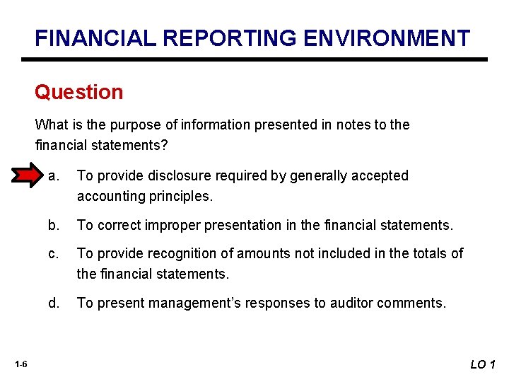 FINANCIAL REPORTING ENVIRONMENT Question What is the purpose of information presented in notes to FINANCIAL REPORTING ENVIRONMENT Question What is the purpose of information presented in notes to