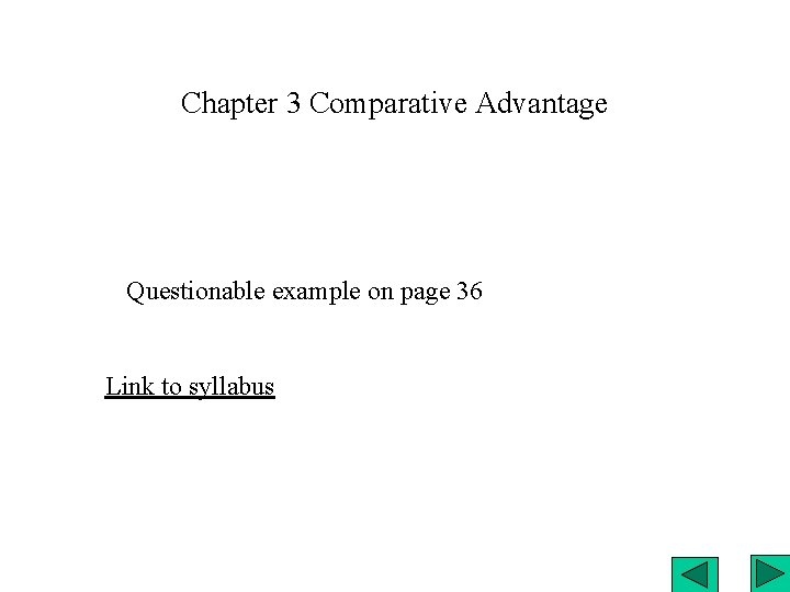 Chapter 3 Comparative Advantage Questionable example on page 36 Link to syllabus 