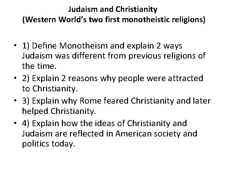 Judaism and Christianity (Western World’s two first monotheistic religions) • 1) Define Monotheism and