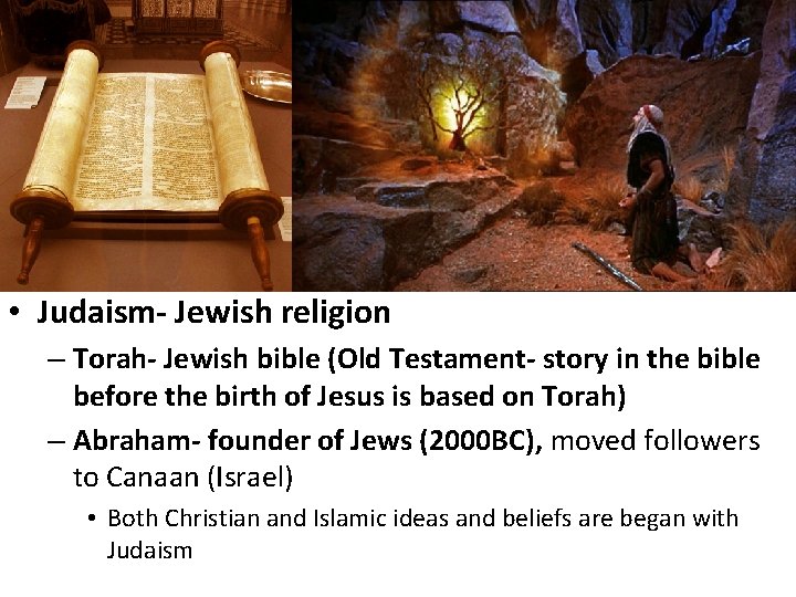  • Judaism- Jewish religion – Torah- Jewish bible (Old Testament- story in the