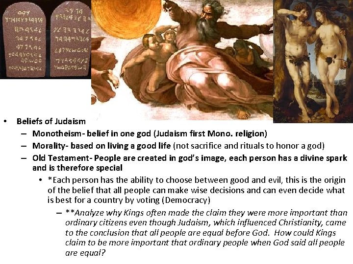 • Beliefs of Judaism – Monotheism- belief in one god (Judaism first Mono.