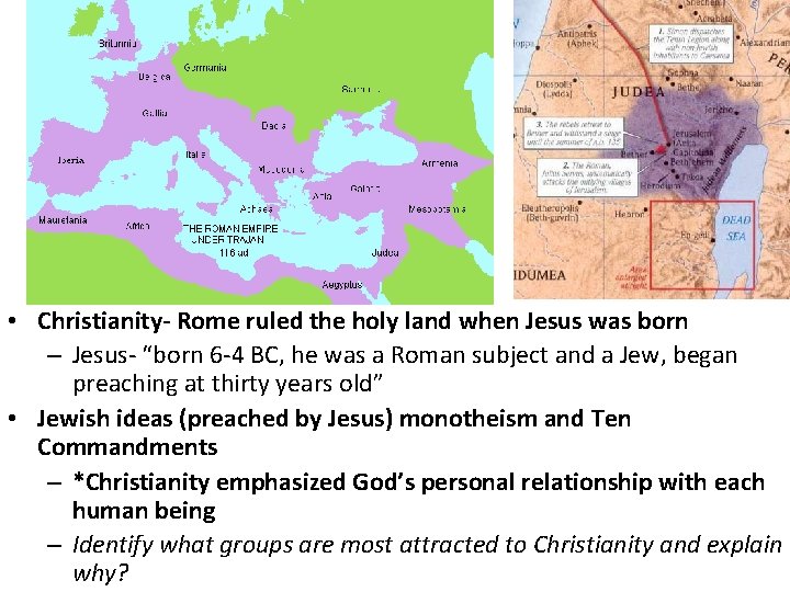  • Christianity- Rome ruled the holy land when Jesus was born – Jesus-