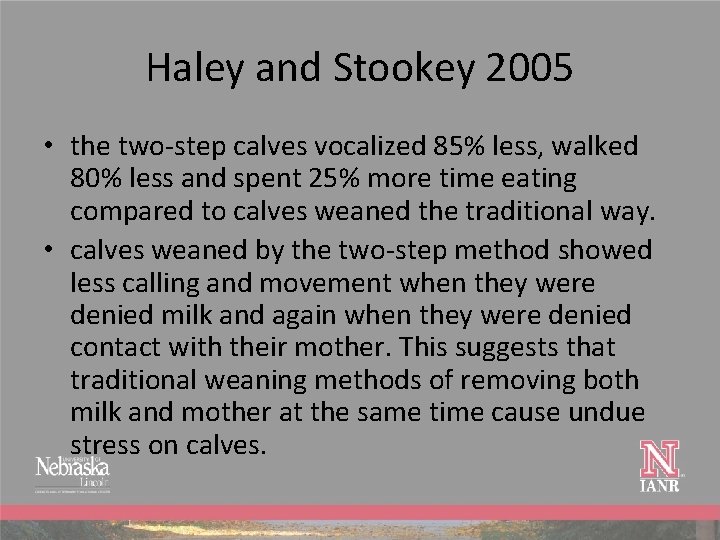 Haley and Stookey 2005 • the two-step calves vocalized 85% less, walked 80% less