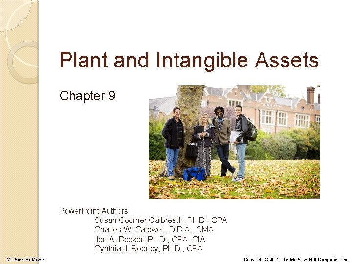 Plant and Intangible Assets Chapter 9 Power. Point Authors: Susan Coomer Galbreath, Ph. D.