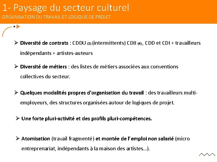 1 - Paysage du secteur culturel ORGANISATION DU TRAVAIL ET LOGIQUE DE PROJET Ø