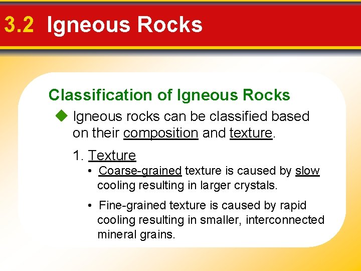 3. 2 Igneous Rocks Classification of Igneous Rocks Igneous rocks can be classified based 3. 2 Igneous Rocks Classification of Igneous Rocks Igneous rocks can be classified based