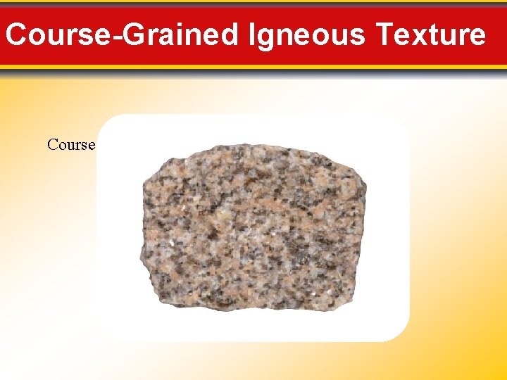 Course-Grained Igneous Texture Course Course-Grained Igneous Texture Course