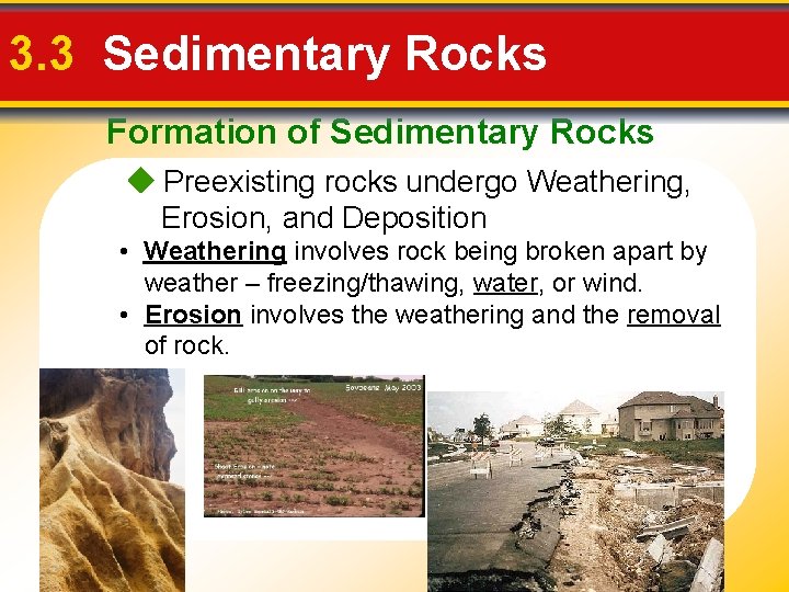 3. 3 Sedimentary Rocks Formation of Sedimentary Rocks Preexisting rocks undergo Weathering, Erosion, and 3. 3 Sedimentary Rocks Formation of Sedimentary Rocks Preexisting rocks undergo Weathering, Erosion, and