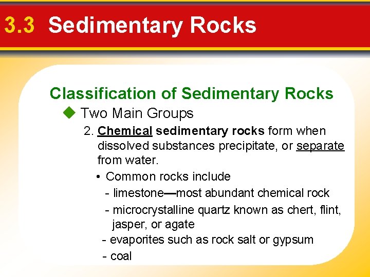 3. 3 Sedimentary Rocks Classification of Sedimentary Rocks Two Main Groups 2. Chemical sedimentary 3. 3 Sedimentary Rocks Classification of Sedimentary Rocks Two Main Groups 2. Chemical sedimentary