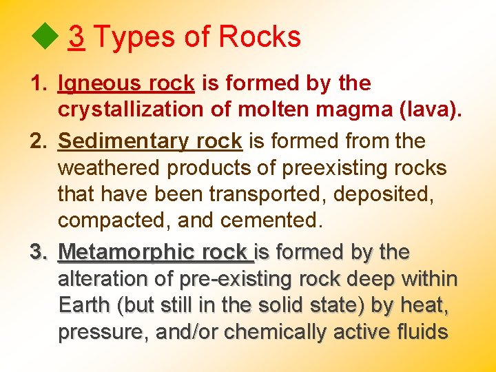 3 Types of Rocks 1. Igneous rock is formed by the crystallization of 3 Types of Rocks 1. Igneous rock is formed by the crystallization of