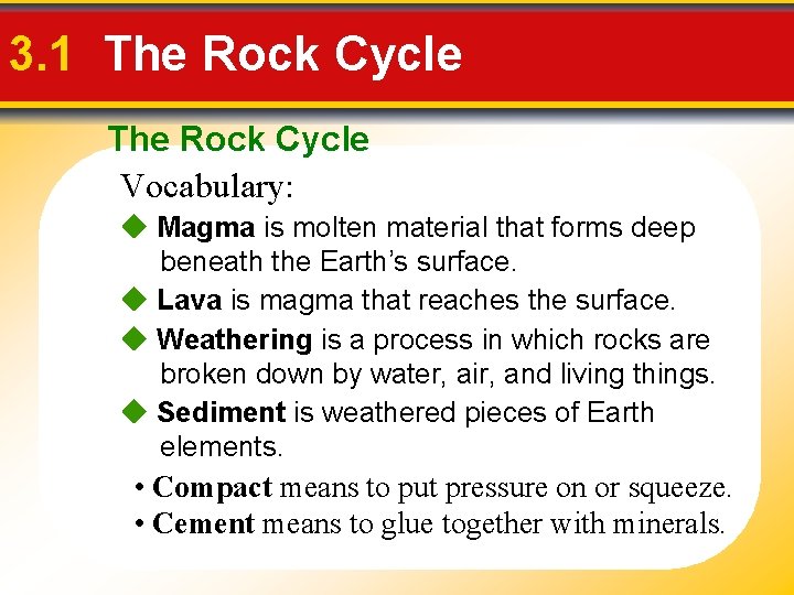 3. 1 The Rock Cycle Vocabulary: Magma is molten material that forms deep beneath 3. 1 The Rock Cycle Vocabulary: Magma is molten material that forms deep beneath