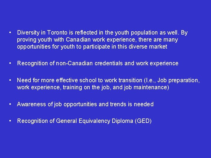  • Diversity in Toronto is reflected in the youth population as well. By