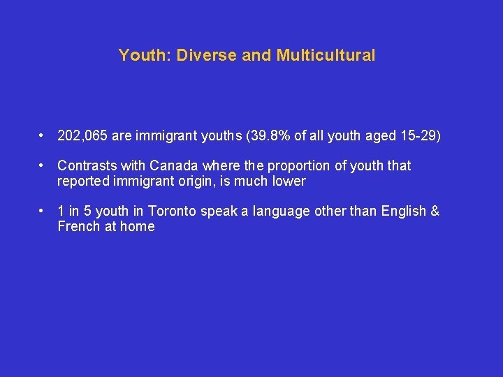 Youth: Diverse and Multicultural • 202, 065 are immigrant youths (39. 8% of all