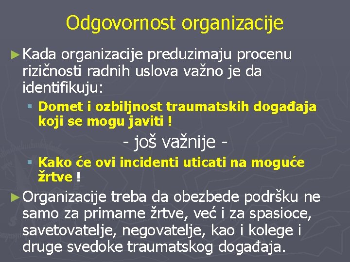 Odgovornost organizacije ► Kada organizacije preduzimaju procenu rizičnosti radnih uslova važno je da identifikuju: