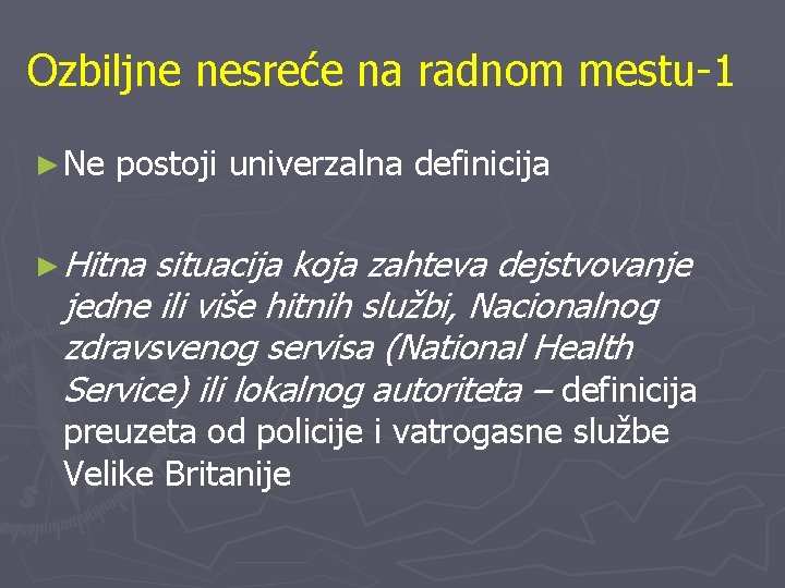 Ozbiljne nesreće na radnom mestu-1 ► Ne postoji univerzalna definicija ► Hitna situacija koja