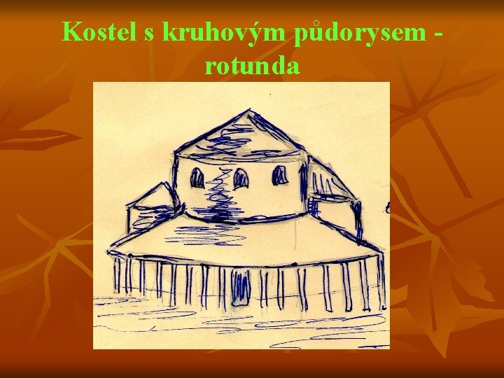 Kostel s kruhovým půdorysem rotunda 