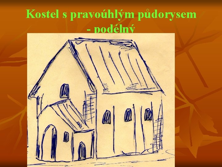 Kostel s pravoúhlým půdorysem - podélný 