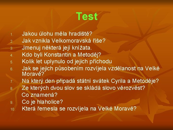 Test 1. 2. 3. 4. 5. 6. 7. 8. 9. 10. Jakou úlohu měla